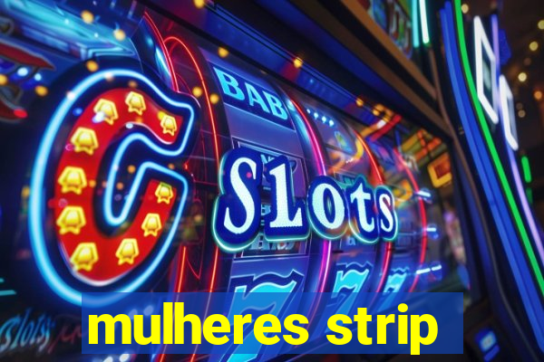 mulheres strip